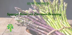 Frühlingshafte Spargel Bowl