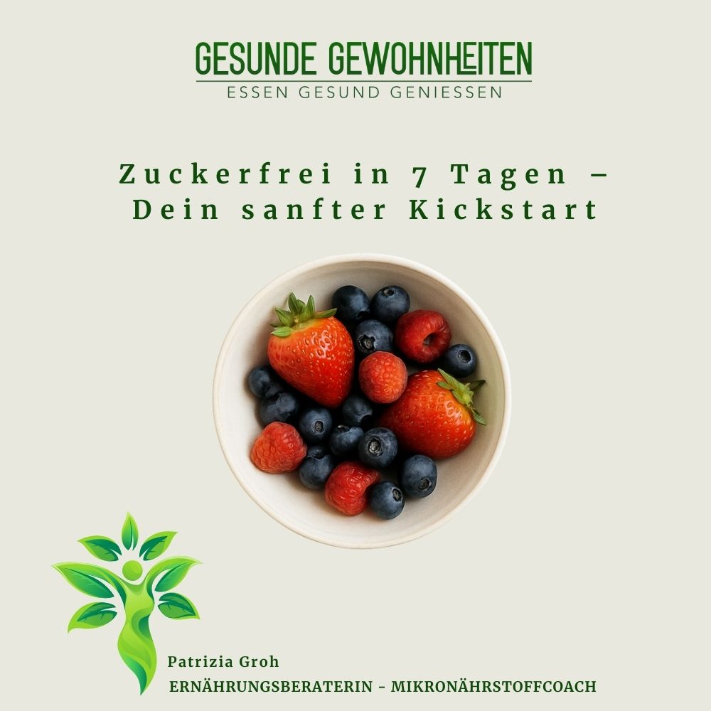 Zuckerfrei in 7 Tagen – Dein sanfter Kickstart